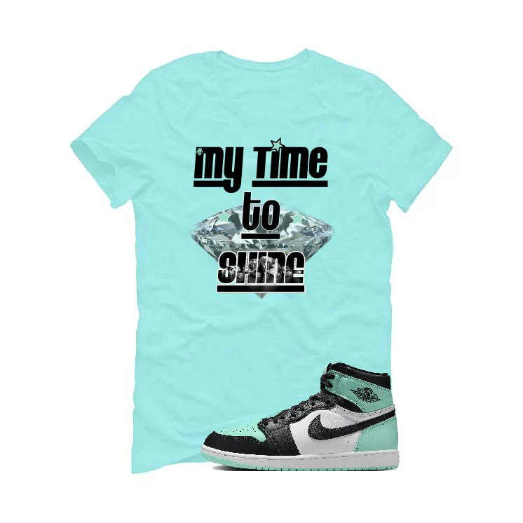 Air Jordan 1 High OG “Green Glow” | illcurrency Mint Green T-Shirt (My Time To Shine) - Image 2