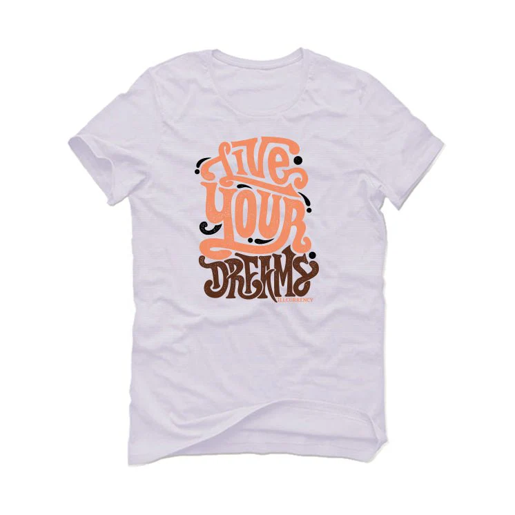 Air Jordan 1 High OG WMNS “Dusted Clay” | illcurrency White T-Shirt (LIVE YOUR DREAMS) - Image 2