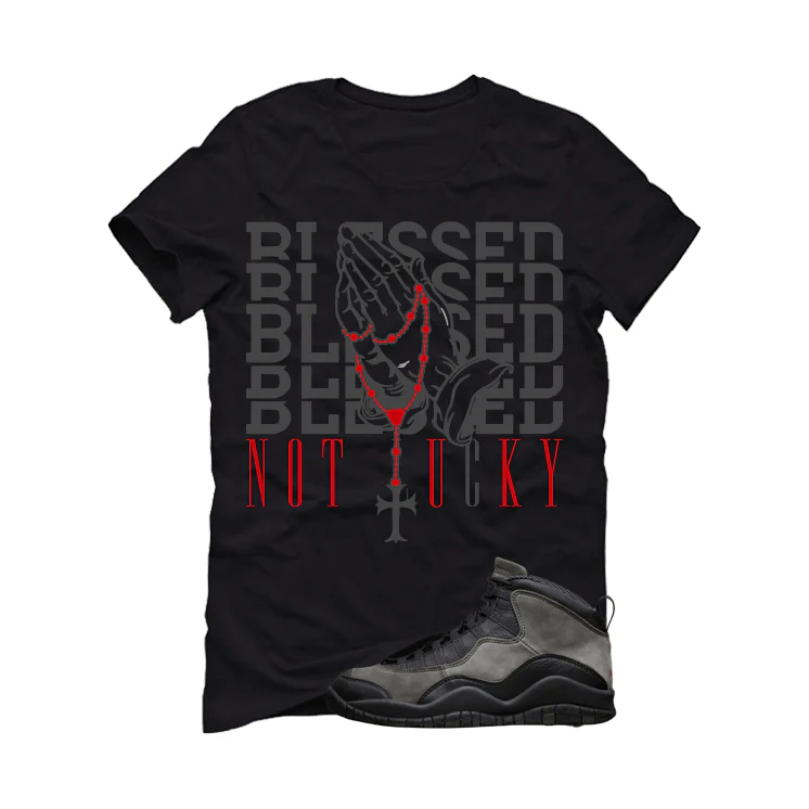 Air Jordan 10 Shadow Matching T-Shirt, Sweatshirts & Hoodies Black T-Shirt (Blessed not lucky)| illcurrency - Image 2