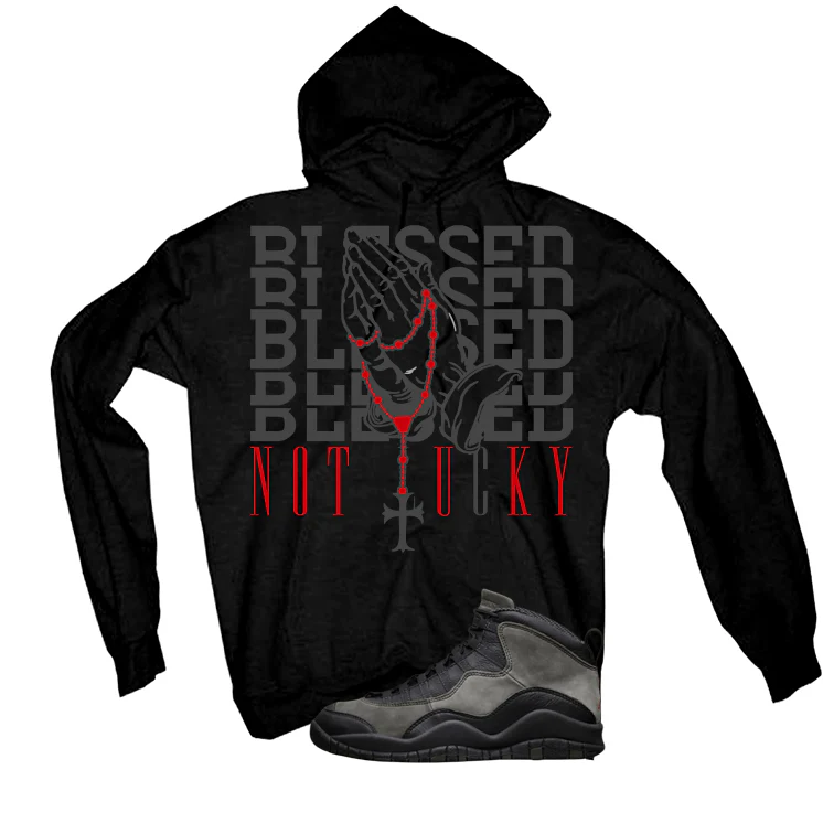 Air Jordan 10 Shadow Matching T-Shirt, Sweatshirts & Hoodies Black T-Shirt (Blessed not lucky)| illcurrency - Image 3