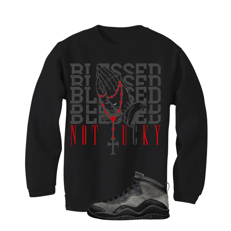 Air Jordan 10 Shadow Matching T-Shirt, Sweatshirts & Hoodies Black T-Shirt (Blessed not lucky)| illcurrency - Image 4