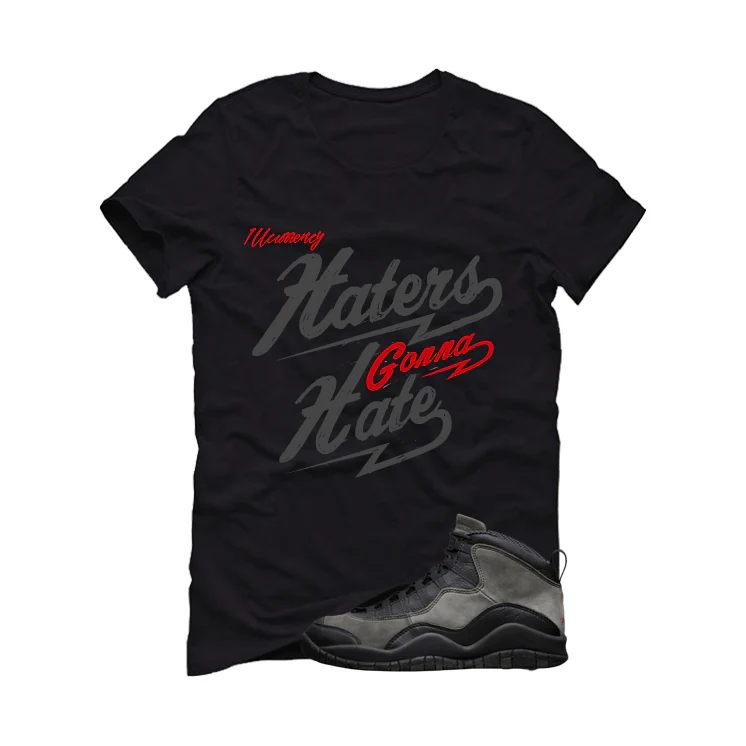 Air Jordan 10 Shadow Matching T-Shirt, Sweatshirts & Hoodies Black T-Shirt (Haters gonna hate)| illcurrency - Image 2