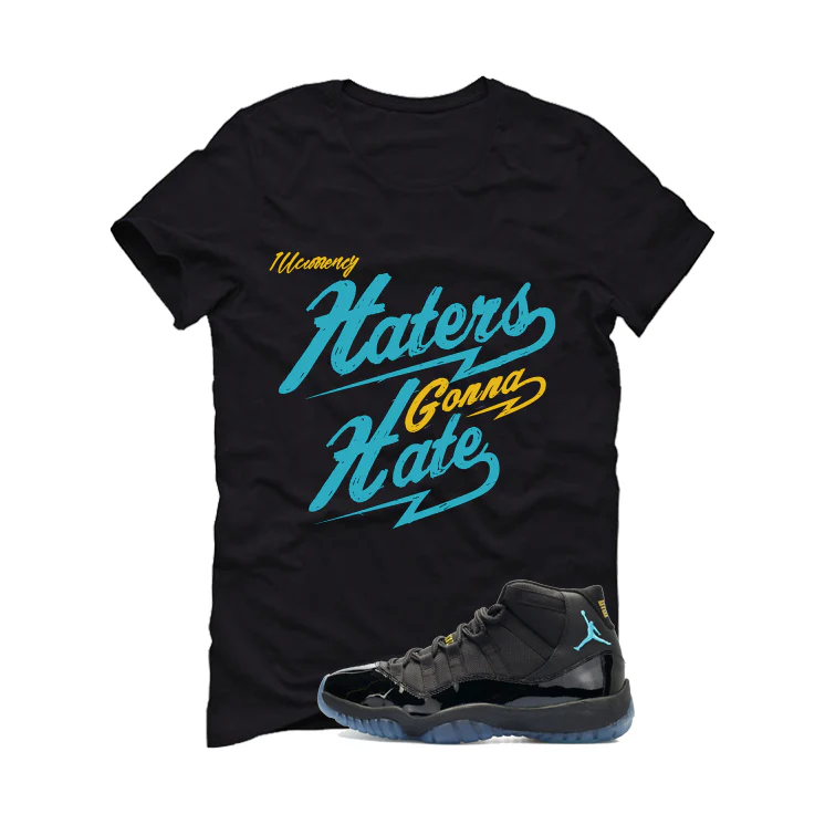 Air Jordan 11 Gamma Blue Matching T-Shirt, Sweatshirts & Hoodies Black T-Shirt (Haters gonna hate)| illcurrency - Image 2