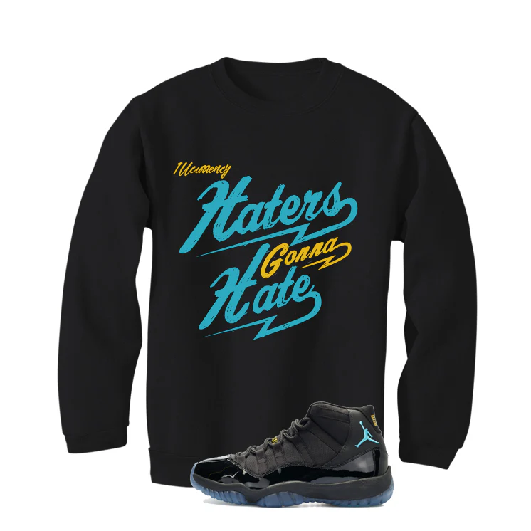 Air Jordan 11 Gamma Blue Matching T-Shirt, Sweatshirts & Hoodies Black T-Shirt (Haters gonna hate)| illcurrency - Image 4