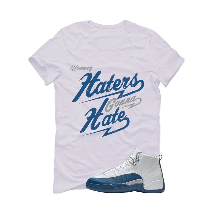 Air Jordan 12 French Blue White T-Shirt (Haters gonna hate)| illcurrency - Image 2