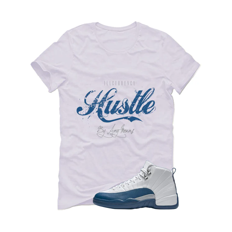 Air Jordan 12 French Blue White T-Shirt (Hustle By Any Means)| illcurrency - Image 2