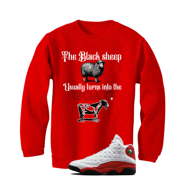 Air Jordan 13 Chicago Matching T-Shirt, Sweatshirts & Hoodies Red T-Shirt (The Black Sheep Usually Turns into the goat)| illcurrency - Image 4