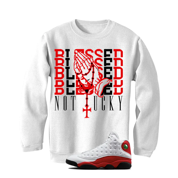 Air Jordan 13 Chicago Matching T-Shirt, Sweatshirts & Hoodies White T-Shirt (Blessed not lucky)| illcurrency - Image 4
