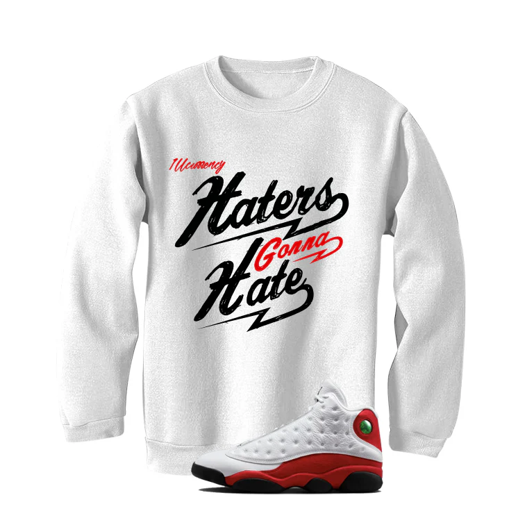 Air Jordan 13 Chicago Matching T-Shirt, Sweatshirts & Hoodies White T-Shirt (Haters gonna hate)| illcurrency - Image 4