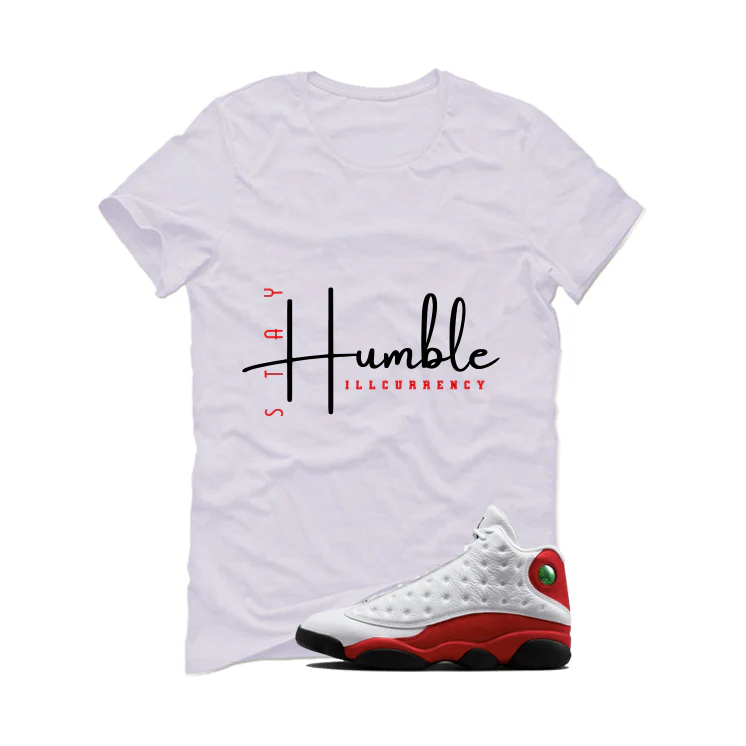Air Jordan 13 Chicago Matching T-Shirt, Sweatshirts & Hoodies White T-Shirt (Stay Humble)| illcurrency - Image 2
