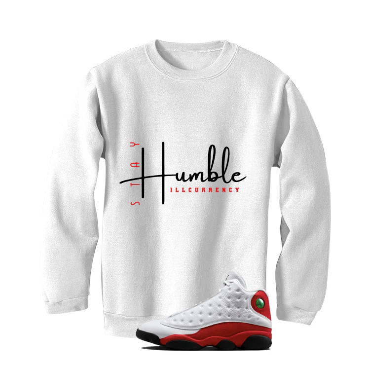 Air Jordan 13 Chicago Matching T-Shirt, Sweatshirts & Hoodies White T-Shirt (Stay Humble)| illcurrency - Image 3