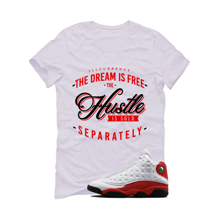Air Jordan 13 Chicago Matching T-Shirt, Sweatshirts & Hoodies White T-Shirt (The dream is free)| illcurrency - Image 2
