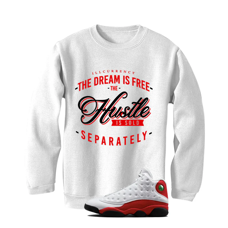 Air Jordan 13 Chicago Matching T-Shirt, Sweatshirts & Hoodies White T-Shirt (The dream is free)| illcurrency - Image 4