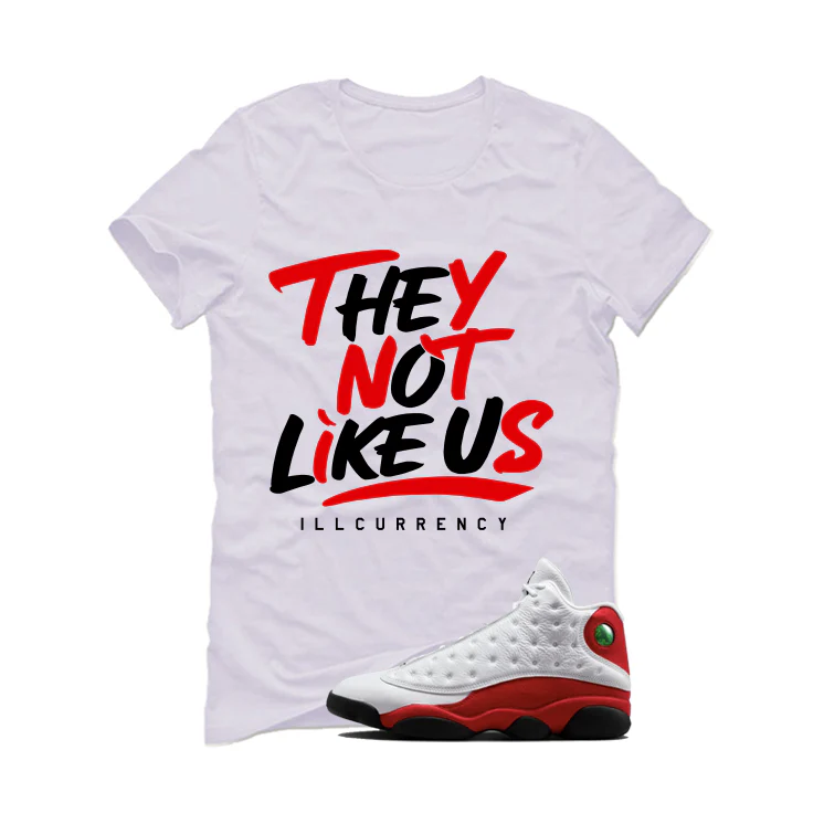 Air Jordan 13 Chicago Matching T-Shirt, Sweatshirts & Hoodies White T-Shirt (They not like us)| illcurrency - Image 2