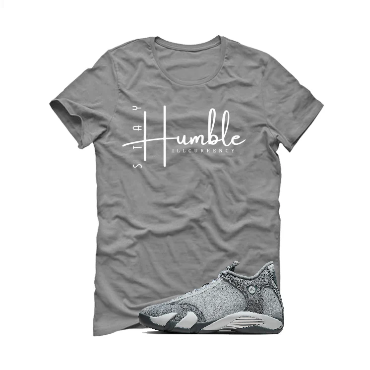 Air Jordan 14 “Flint Grey” | illcurrency Grey T-Shirt (Stay Humble) - Image 2