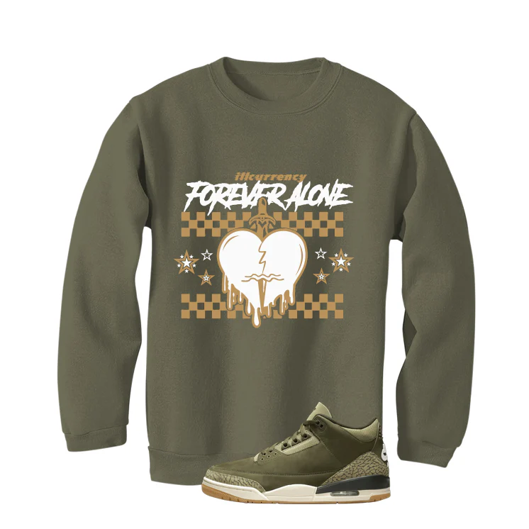 Air Jordan 3 Family Affair Matching T-Shirt, Sweatshirts & Hoodies Military Green T-Shirt (Forever Alone)| illcurrency - Image 4