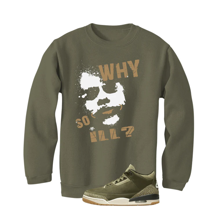 Air Jordan 3 Family Affair Matching T-Shirt, Sweatshirts & Hoodies Military Green T-Shirt (Why So ill)| illcurrency - Image 4