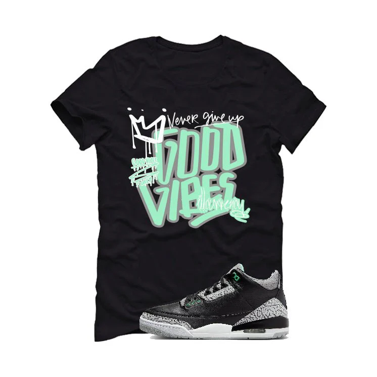 Air Jordan 3 “Green Glow” | illcurrency Black T-Shirt (Good Vibes) - Image 2