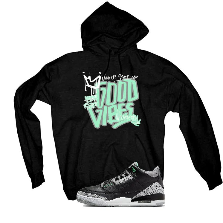 Air Jordan 3 “Green Glow” | illcurrency Black T-Shirt (Good Vibes) - Image 3