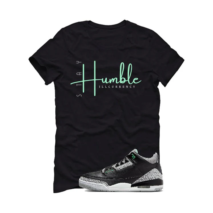 Air Jordan 3 “Green Glow” | illcurrency Black T-Shirt (Stay Humble) - Image 2