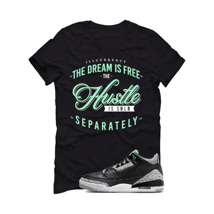 Air Jordan 3 “Green Glow” | illcurrency Black T-Shirt (The dream is free) - Image 2