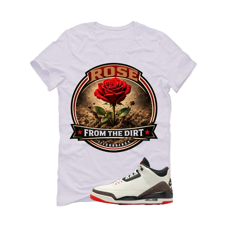 Air Jordan 3 OG World’s Best Dad Matching T-Shirt, Sweatshirts, & Hoodies White T-Shirt (Rose from the Dirt)| illcurrency - Image 2