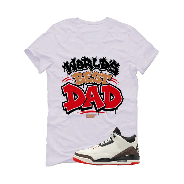 Air Jordan 3 OG World’s Best Dad Matching T-Shirt, Sweatshirts, & Hoodies White T-Shirt (Worlds best dad)| illcurrency - Image 2