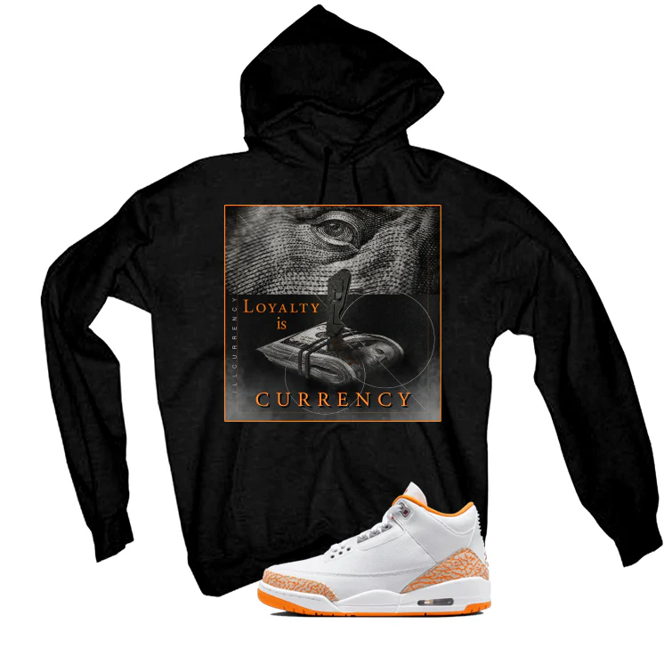 Air Jordan 3 WMNS Orange Citrus Matching T-Shirt, Sweatshirts & Hoodies Black T-Shirt (Loyalty Is Currency)| illcurrency - Image 3