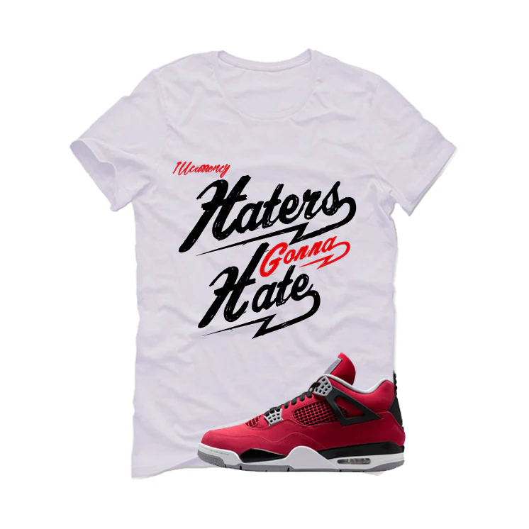 Air Jordan 4 Toro Bravo Matching T-Shirt, Sweatshirts, & Hoodies White T-Shirt (Haters gonna hate)| illcurrency - Image 2