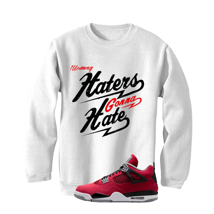 Air Jordan 4 Toro Bravo Matching T-Shirt, Sweatshirts, & Hoodies White T-Shirt (Haters gonna hate)| illcurrency - Image 4