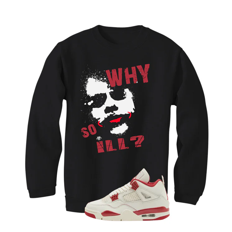 Air Jordan 4 Valentine’s Day (Sierra Red) Matching T-Shirt, Sweatshirts & Hoodies Black T-Shirt (Why So ill)| illcurrency - Image 4