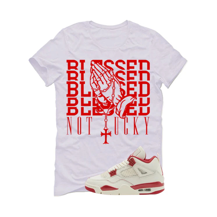 Air Jordan 4 Valentine’s Day (Sierra Red) Matching T-Shirt, Sweatshirts & Hoodies White T-Shirt (Blessed not lucky)| illcurrency - Image 2