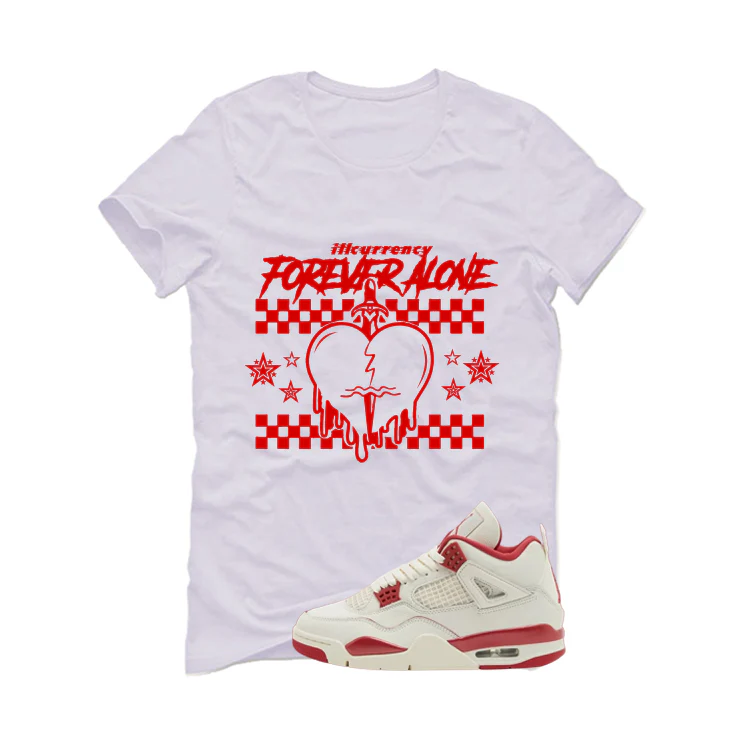 Air Jordan 4 Valentine’s Day (Sierra Red) Matching T-Shirt, Sweatshirts & Hoodies White T-Shirt (Forever Alone)| illcurrency - Image 2