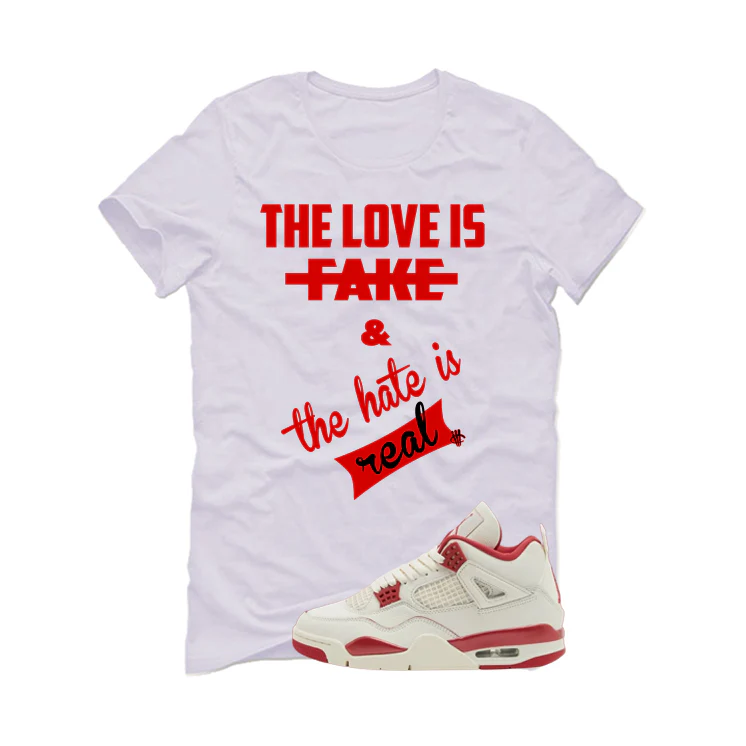Air Jordan 4 Valentine’s Day (Sierra Red) Matching T-Shirt, Sweatshirts & Hoodies White T-Shirt (The Love is fake)| illcurrency - Image 2