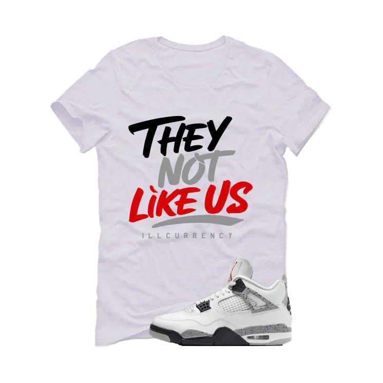 Air Jordan 4 White Cement White T-Shirt (They not like us)| illcurrency - Image 2