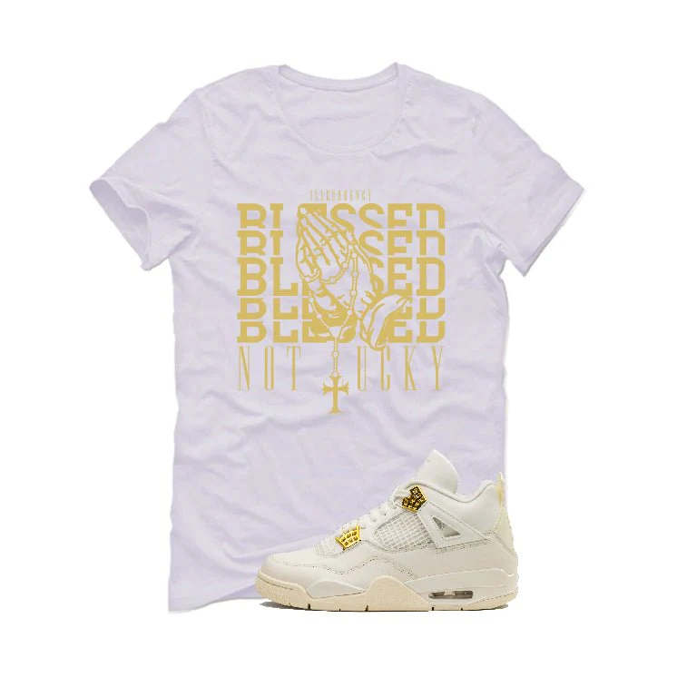Air Jordan 4 WMNS “Metallic Gold” | illcurrency White T-Shirt (Blessed not lucky) - Image 2