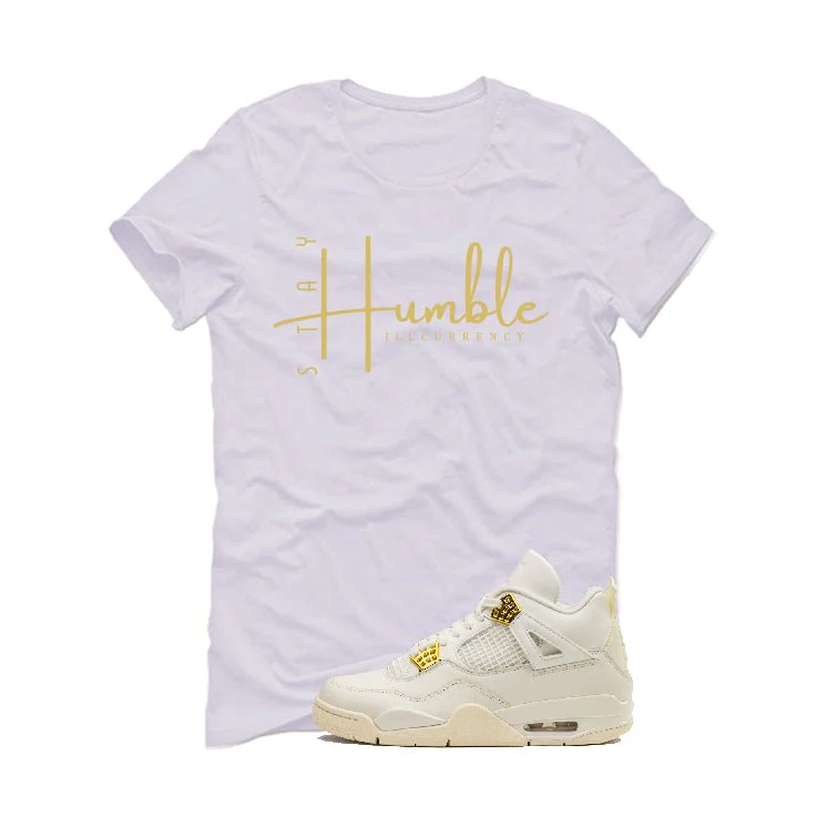 Air Jordan 4 WMNS “Metallic Gold” | illcurrency White T-Shirt (Stay Humble) - Image 2