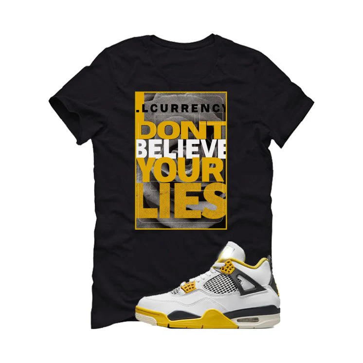 Air Jordan 4 WNNS “Vivid Sulfur” | illcurrency Black T-Shirt (I DON'T BELIEVE YOUR LIES) - Image 2