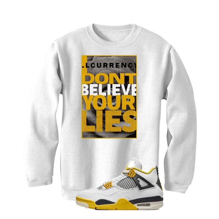 Air Jordan 4 WNNS “Vivid Sulfur” | illcurrency White T-Shirt (I DON'T BELIEVE YOUR LIES) - Image 4