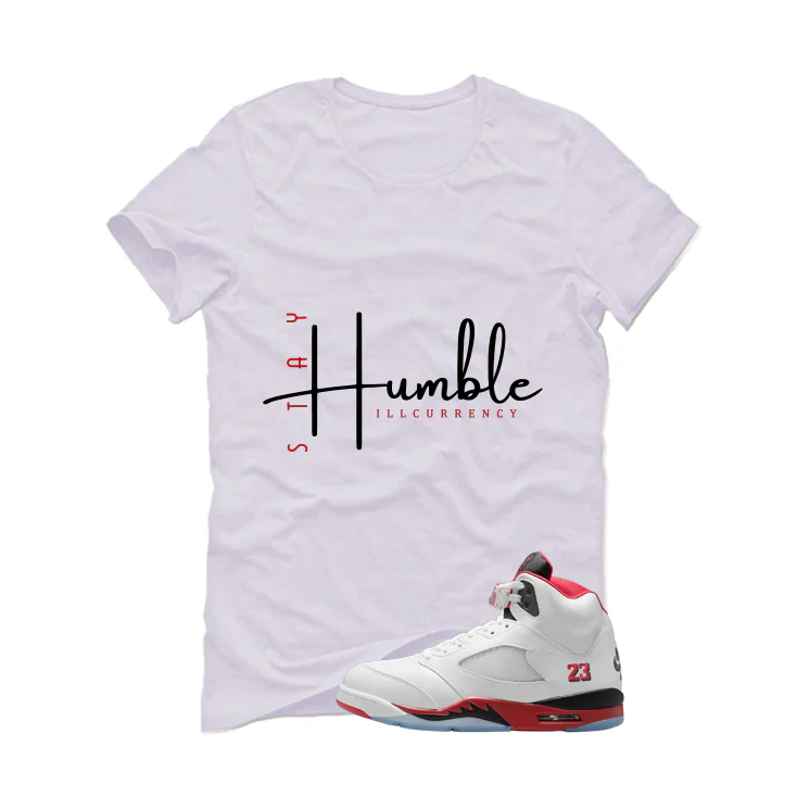 Air Jordan 5 Fire Red Black Tongue White T-Shirt (Stay Humble)| illcurrency - Image 2