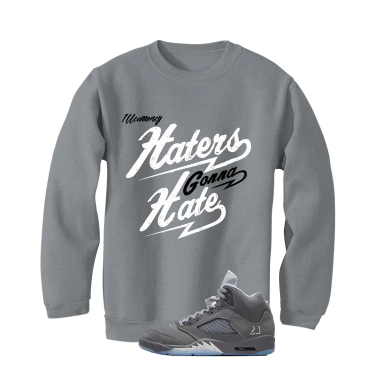 Air Jordan 5 Wolf Grey Matching T-Shirt, Sweatshirts & Hoodies Grey T-Shirt (Haters gonna hate)| illcurrency - Image 4