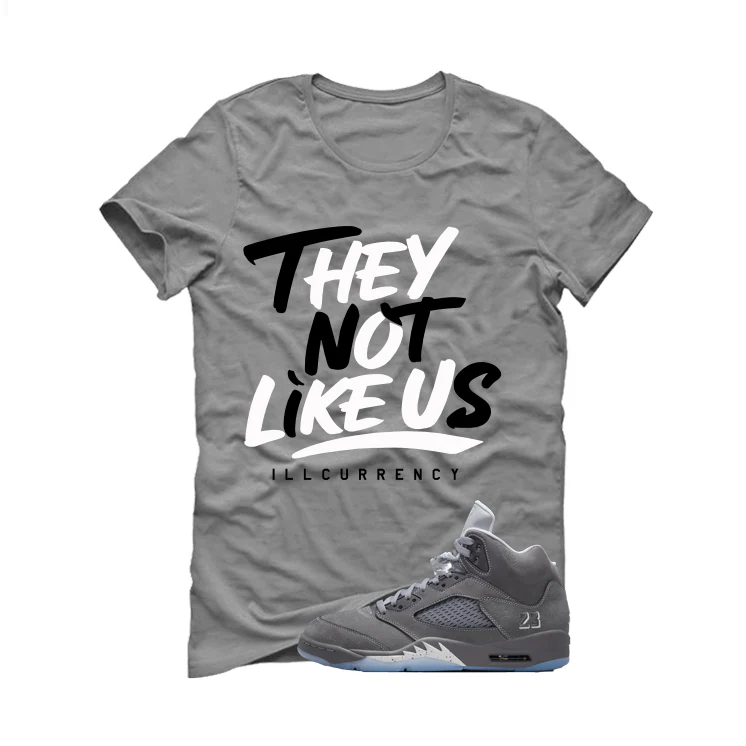 Air Jordan 5 Wolf Grey Matching T-Shirt, Sweatshirts & Hoodies Grey T-Shirt (They not like us)| illcurrency - Image 2