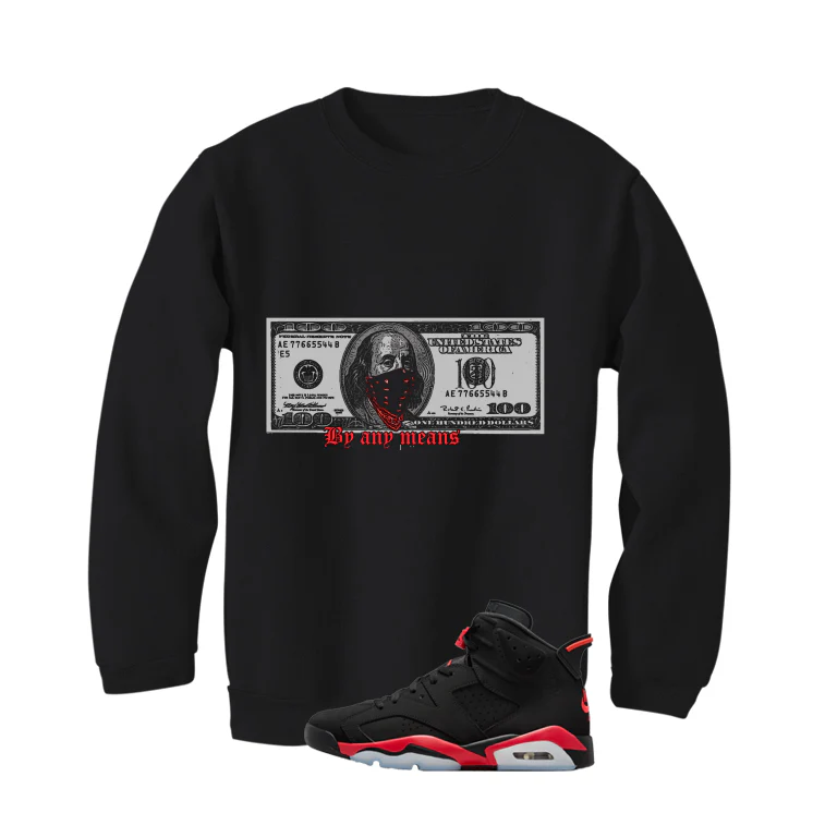 Air Jordan 6 Reverse Infrared Matching T-Shirt, Sweatshirts & Hoodies Black T-Shirt (By Any Means)| illcurrency - Image 3
