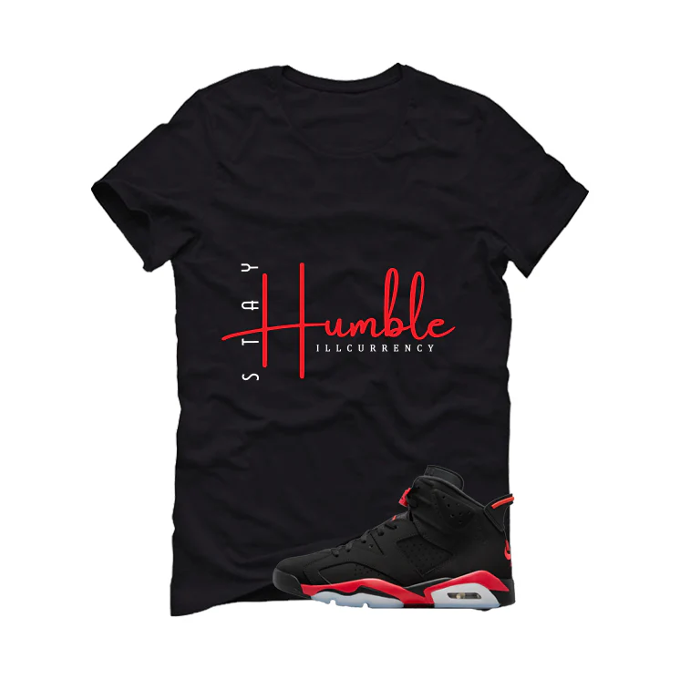 Air Jordan 6 Reverse Infrared Matching T-Shirt, Sweatshirts & Hoodies Black T-Shirt (Stay Humble)| illcurrency - Image 2