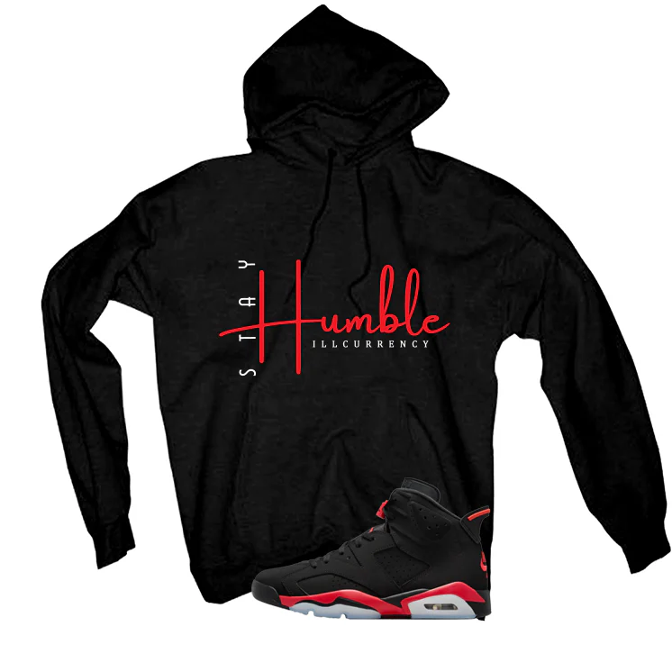 Air Jordan 6 Reverse Infrared Matching T-Shirt, Sweatshirts & Hoodies Black T-Shirt (Stay Humble)| illcurrency - Image 3