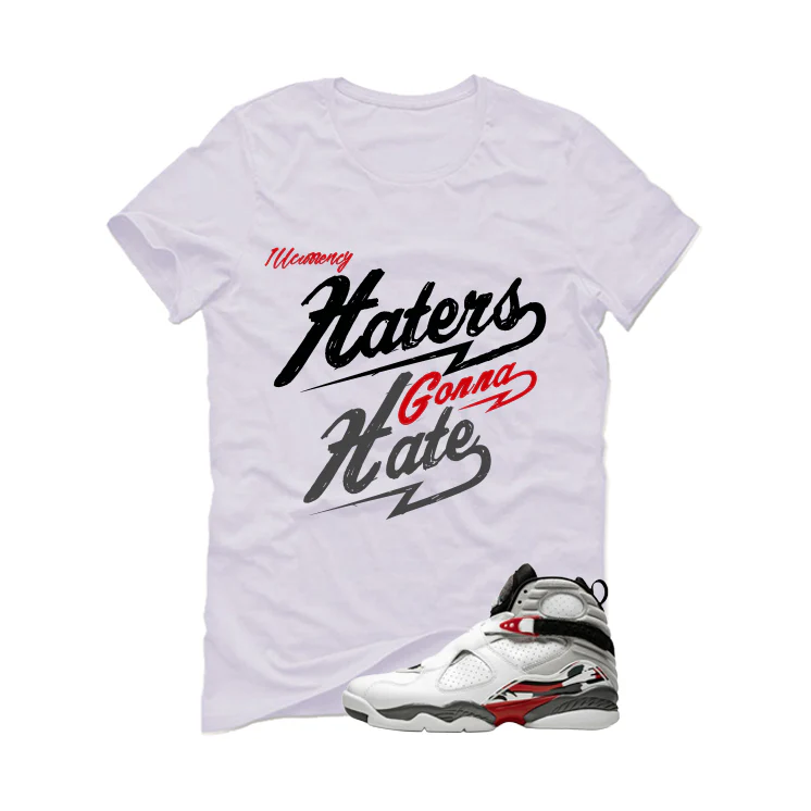 Air Jordan 8 Bugs Bunny Matching T-Shirt, Sweatshirts & Hoodies White T-Shirt (Haters gonna hate)| illcurrency - Image 2
