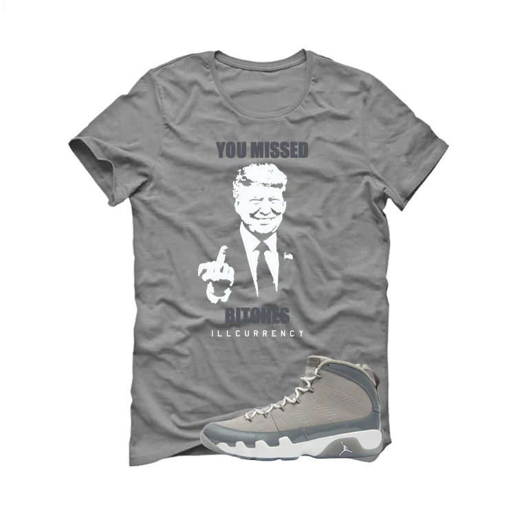 Air Jordan 9 Cool Grey Grey T-Shirt (Trump you missed)| illcurrency - Image 2