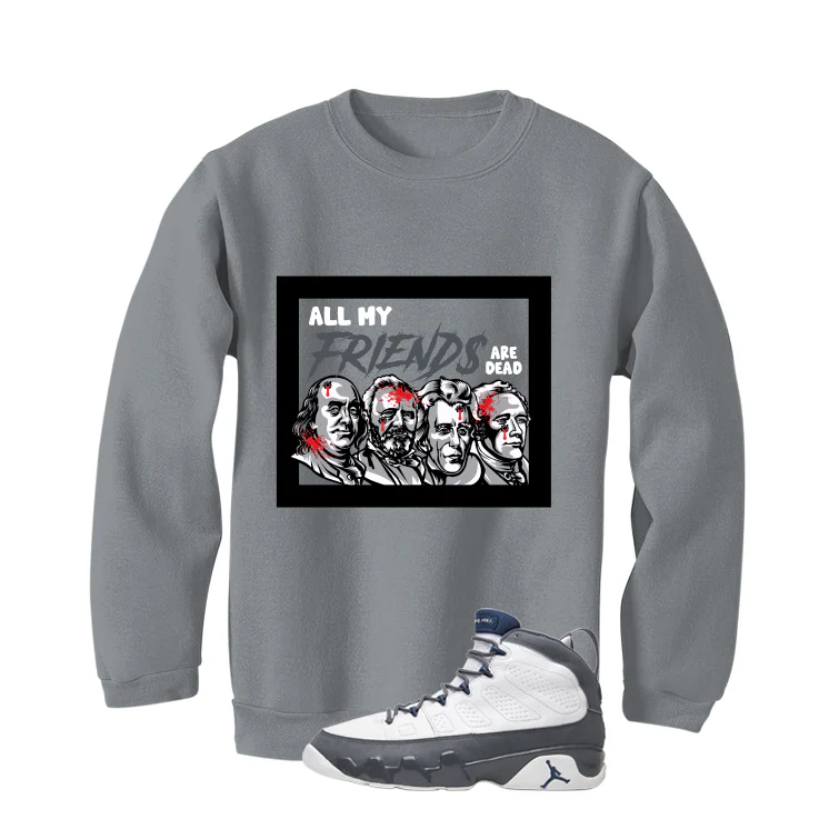 Air Jordan 9 Flint Grey Matching T-Shirt, Sweatshirts & Hoodies Grey T-Shirt (All My Friends Are Dead)| illcurrency - Image 4