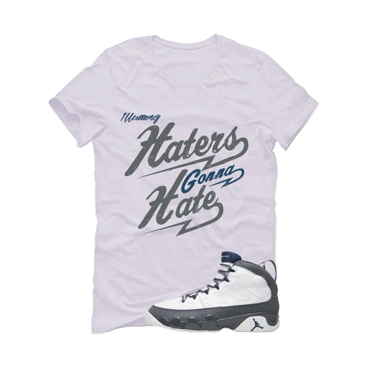 Air Jordan 9 Flint Grey Matching T-Shirt, Sweatshirts & Hoodies White T-Shirt (Haters gonna hate)| illcurrency - Image 2