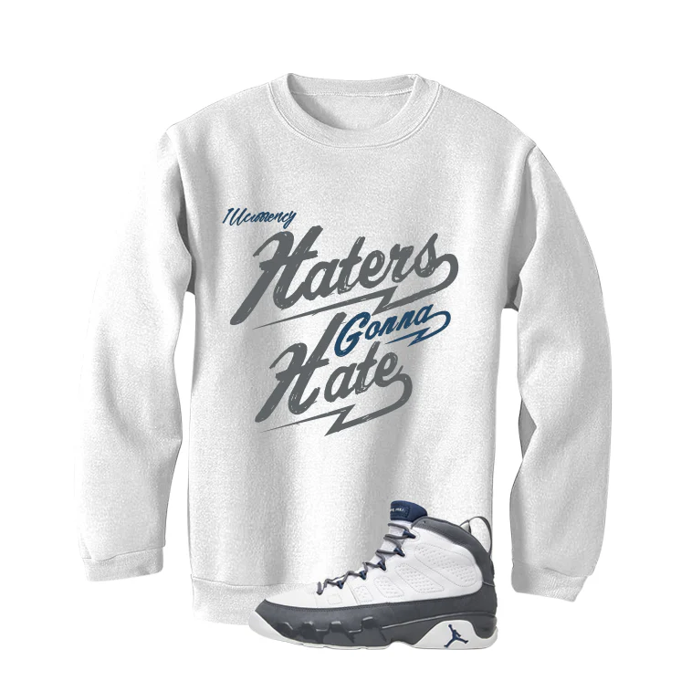 Air Jordan 9 Flint Grey Matching T-Shirt, Sweatshirts & Hoodies White T-Shirt (Haters gonna hate)| illcurrency - Image 4
